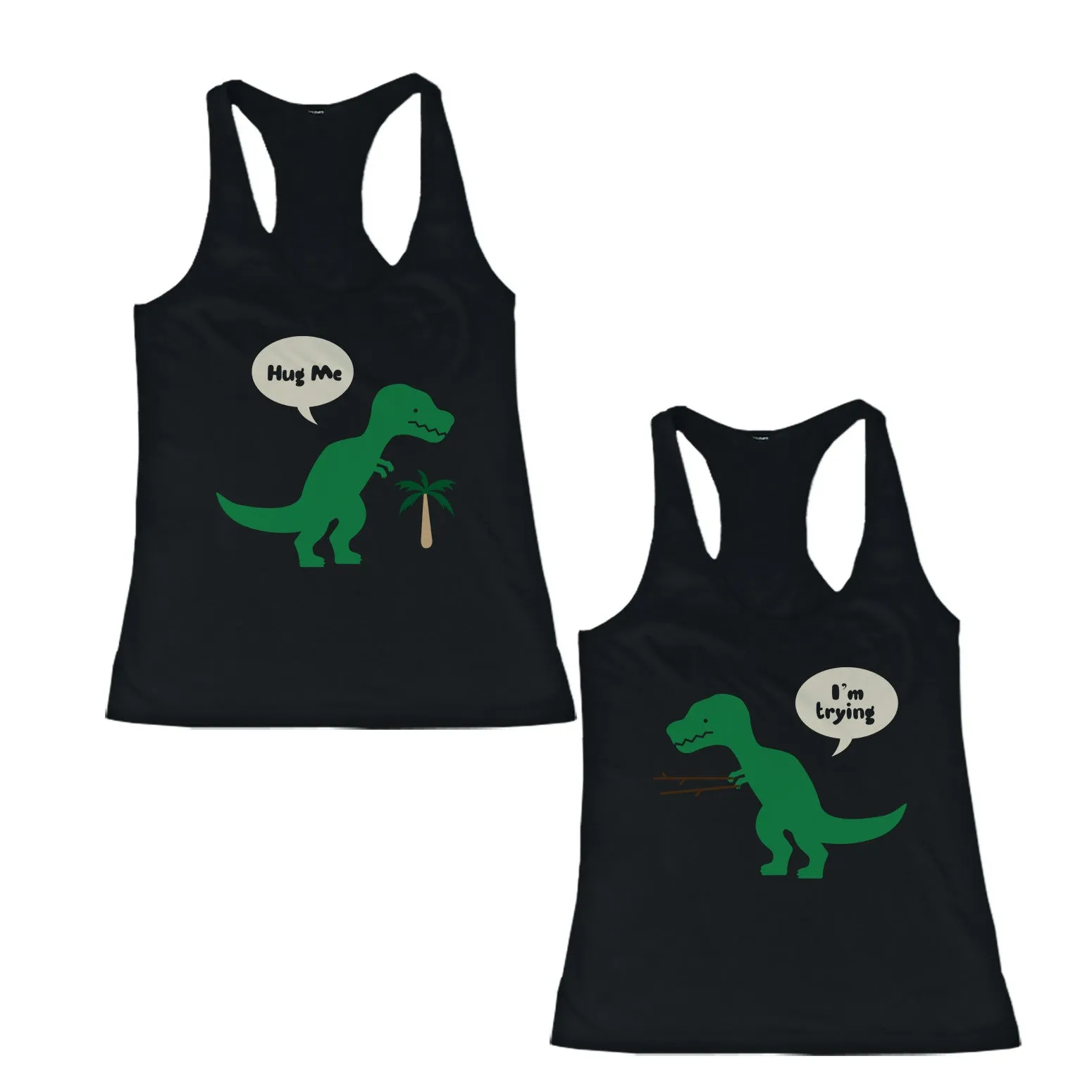 Cute BFF T-Rex Hug Me And I'm Trying Best Friend Matching TankTops Shirts