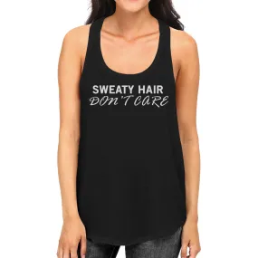 Sweat Hair Don't Care Tank Top Cute Work Out Sleeveless Shirt