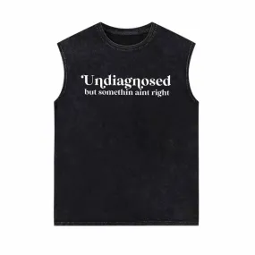 Undiagnosed But Somethin Aint Right Vintage Washed Vest Top